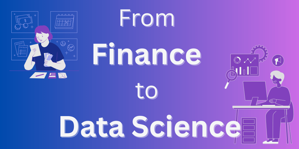 From Finance to Data Science: My Journey of Going from Spreadsheets to Machine&nbsp;Learning